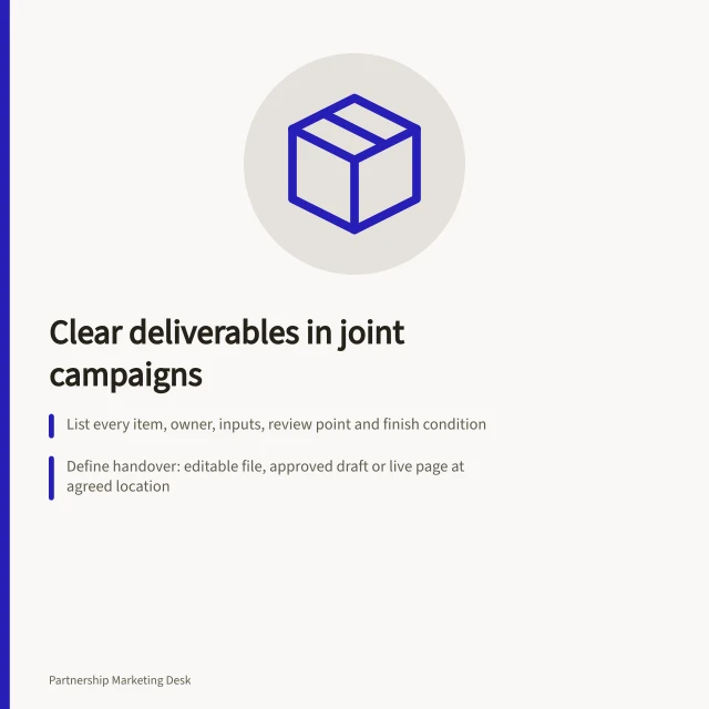 Clear deliverables in joint campaigns: List every item, owner, inputs, review point and finish condition; Define handover: editable file, approved draft or live page at agreed location; Include ACCC compliance review before publication approval. Agreeing on deliverables in a joint campaign