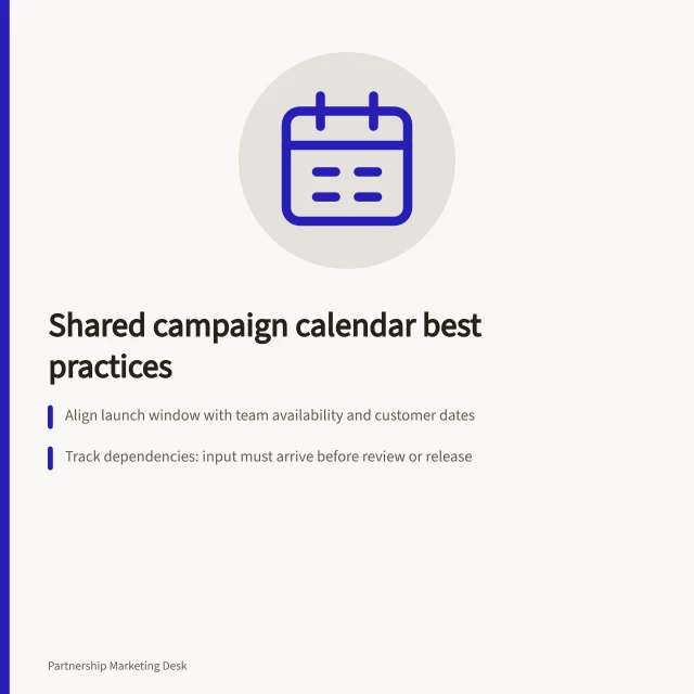 Shared campaign calendar best practices: Align launch window with team availability and customer dates; Track dependencies: input must arrive before review or release; Mark decision points: offer ready, final approval, distribution and release. Building a shared campaign calendar