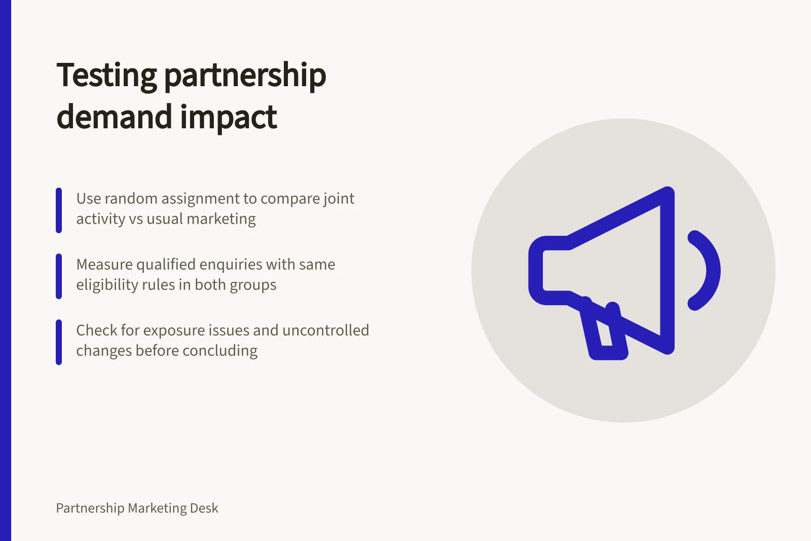 Testing partnership demand impact: Use random assignment to compare joint activity vs usual marketing; Measure qualified enquiries with same eligibility rules in both groups; Check for exposure issues and uncontrolled changes before concluding