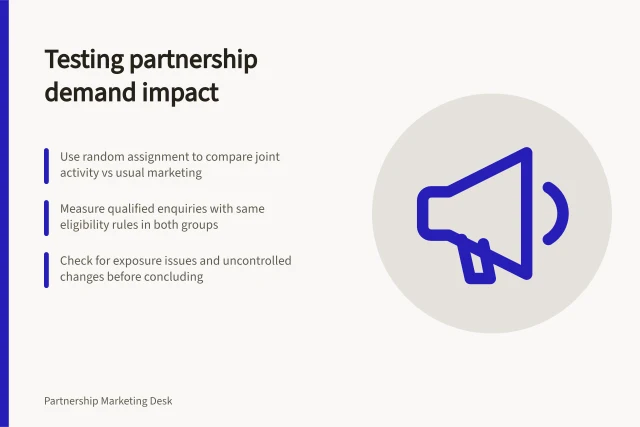 Testing partnership demand impact: Use random assignment to compare joint activity vs usual marketing; Measure qualified enquiries with same eligibility rules in both groups; Check for exposure issues and uncontrolled changes before concluding. Deciding whether a partnership creates incremental demand