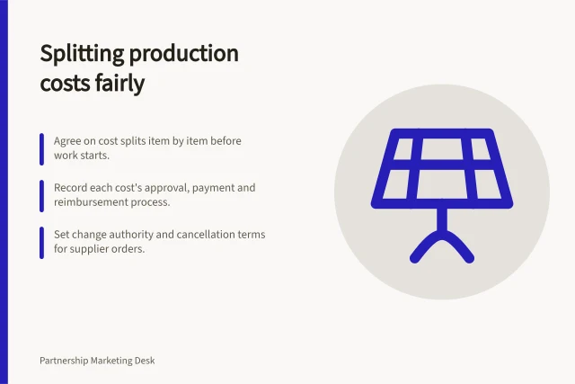 Splitting production costs fairly: Agree on cost splits item by item before work starts.; Record each cost's approval, payment and reimbursement process.; Set change authority and cancellation terms for supplier orders. Dividing production costs between partners