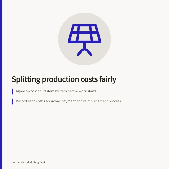 Splitting production costs fairly: Agree on cost splits item by item before work starts.; Record each cost's approval, payment and reimbursement process.; Set change authority and cancellation terms for supplier orders. Dividing production costs between partners