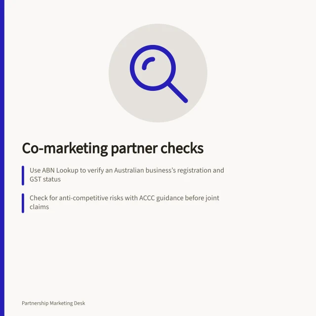 Co-marketing partner checks: Use ABN Lookup to verify an Australian business’s registration and GST status; Check for anti-competitive risks with ACCC guidance before joint claims; Confirm privacy rules allow use of personal data for secondary purposes. Finding and evaluating co-marketing partners