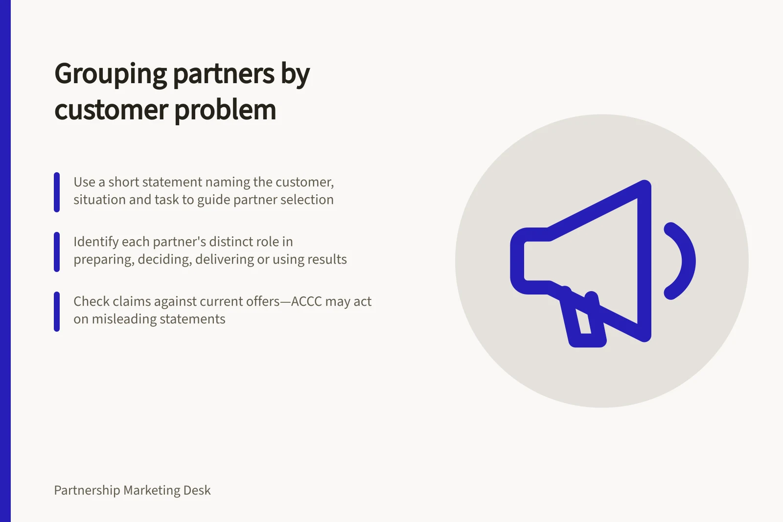 Grouping partners by customer problem: Use a short statement naming the customer, situation and task to guide partner selection; Identify each partner's distinct role in preparing, deciding, delivering or using results; Check claims against current offers—ACCC may act on misleading statements