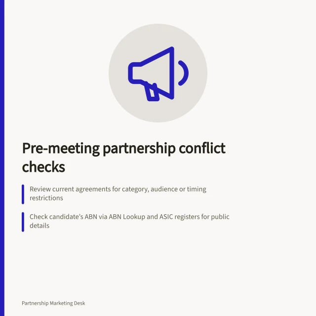 Pre-meeting partnership conflict checks: Review current agreements for category, audience or timing restrictions; Check candidate’s ABN via ABN Lookup and ASIC registers for public details; Define proposed activity narrowly to test overlap with existing commitments. Identifying partnership conflicts before a meeting