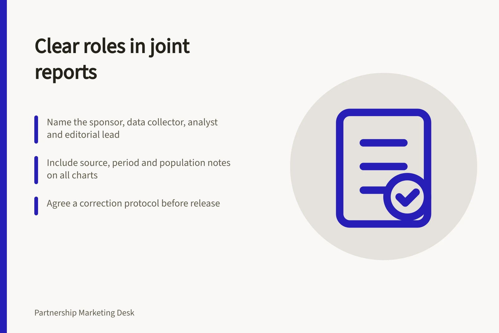 Clear roles in joint reports: Name the sponsor, data collector, analyst and editorial lead; Include source, period and population notes on all charts; Agree a correction protocol before release