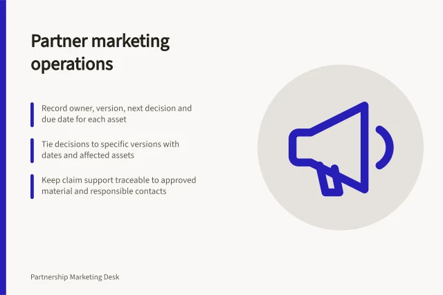 Partner marketing operations: Record owner, version, next decision and due date for each asset; Tie decisions to specific versions with dates and affected assets; Keep claim support traceable to approved material and responsible contacts. Partner marketing operations
