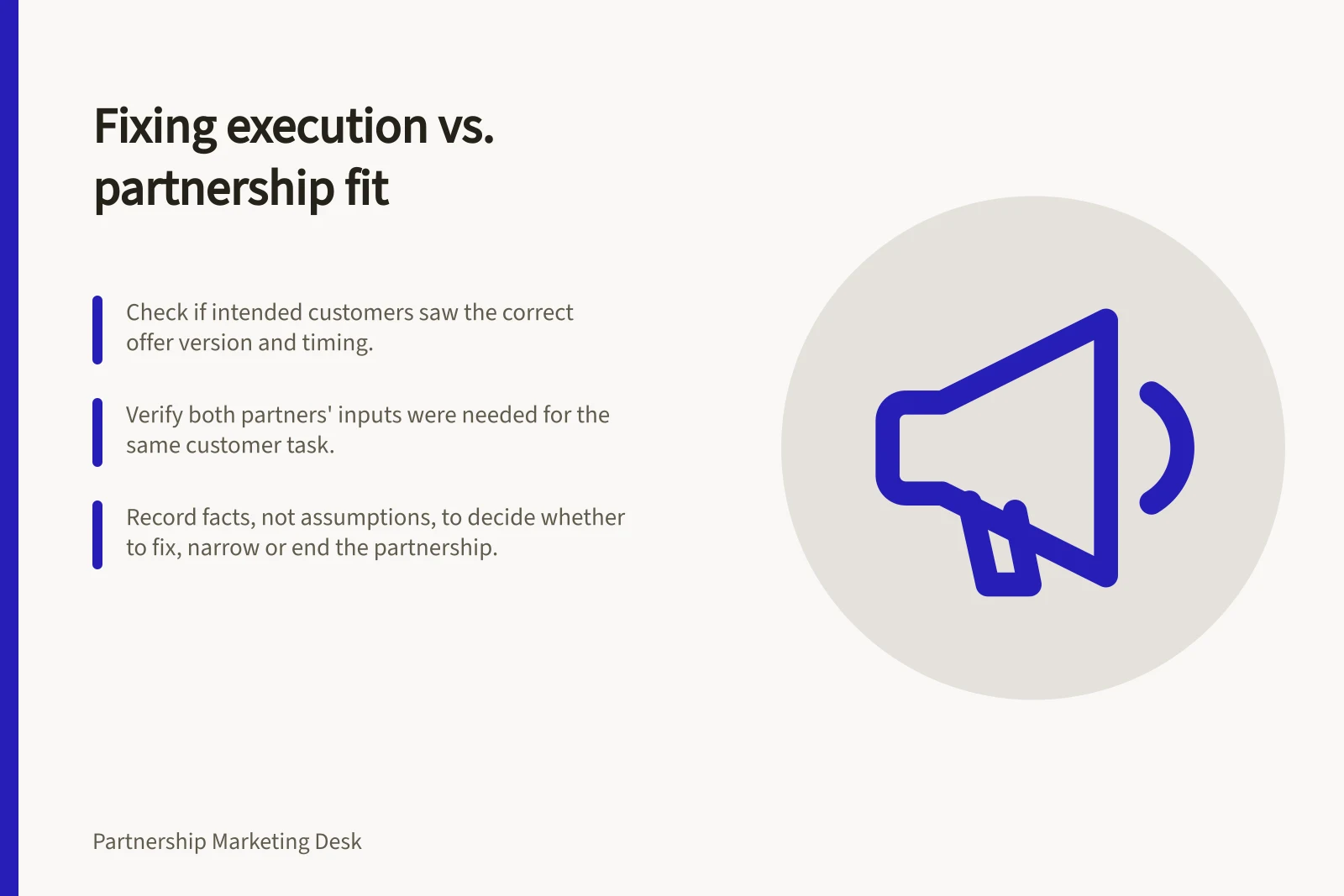 Fixing execution vs. partnership fit: Check if intended customers saw the correct offer version and timing.; Verify both partners' inputs were needed for the same customer task.; Record facts, not assumptions, to decide whether to fix, narrow or end the partnership.